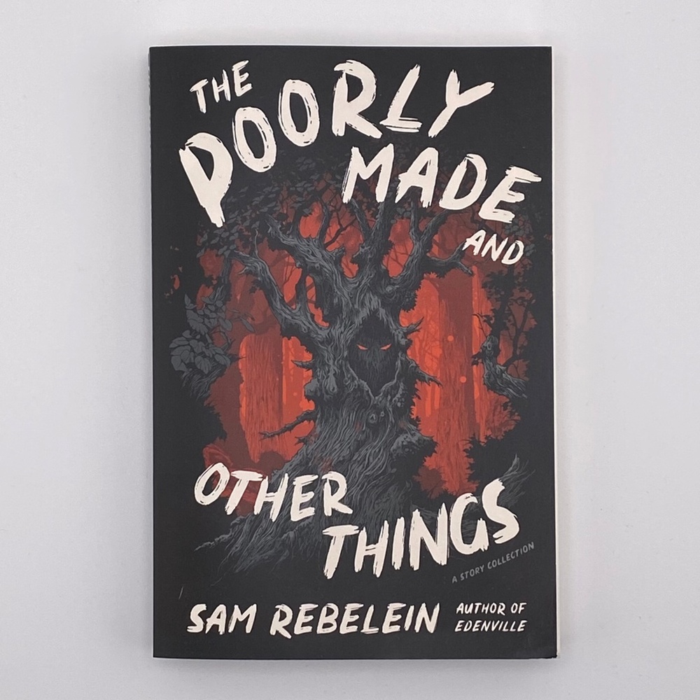 (8) NEW The Poorly Made and Other Things: A Story Collection by Sam Rebelein